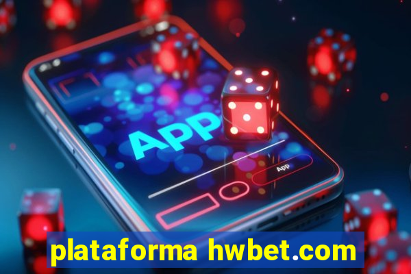 plataforma hwbet.com